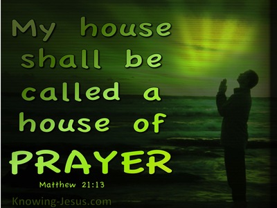 Matthew 21:13 My House Is A House Of Prayer (green)